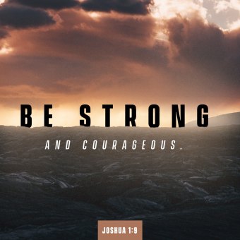 Be Strong and Courageous